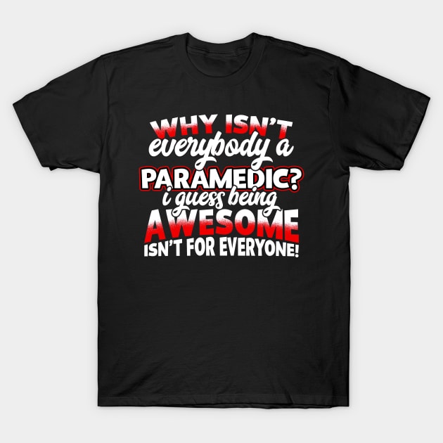 Paramedics Are Awesome Gifts T-Shirt by chrisandersonis